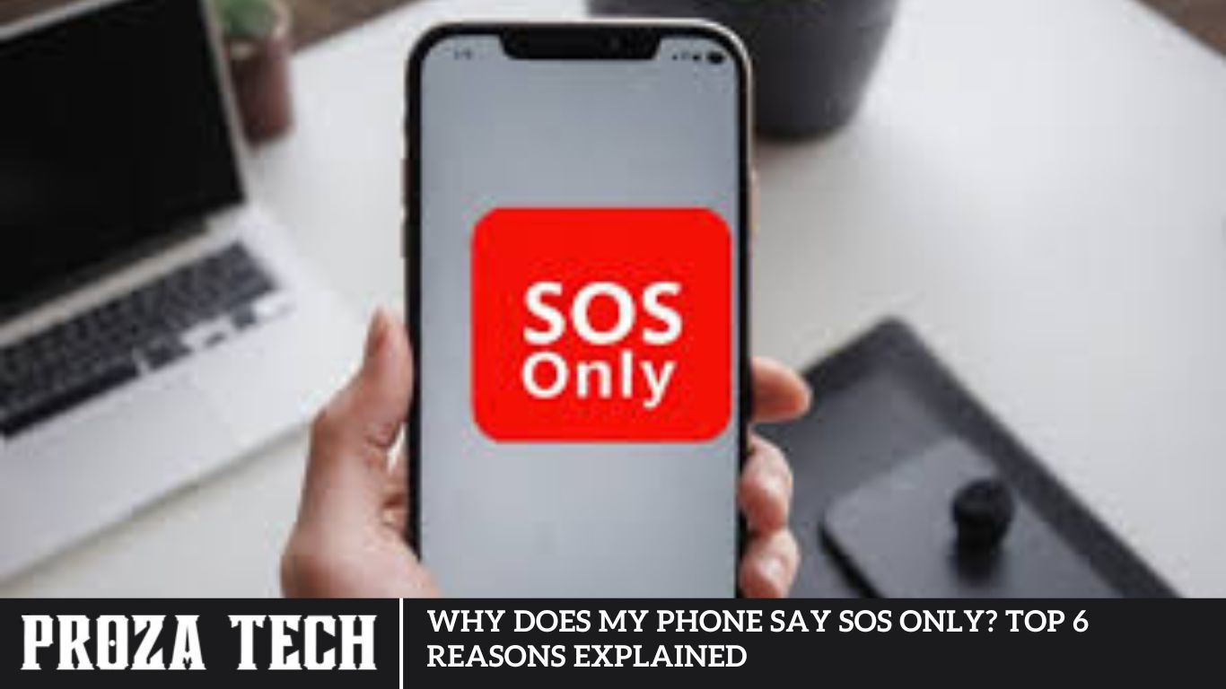 Why Does My Phone Say Sos Only? Top 6 Reasons Explained