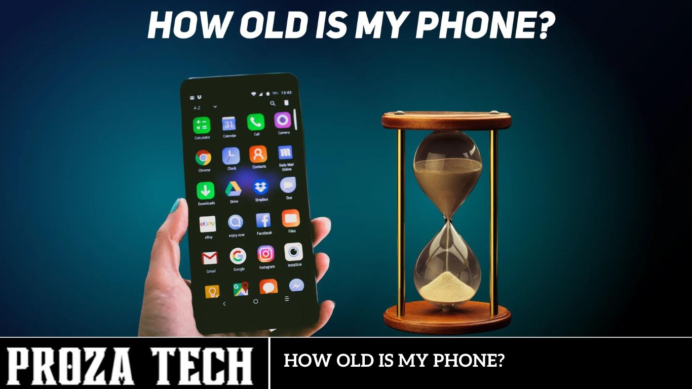 How Old Is My Phone?